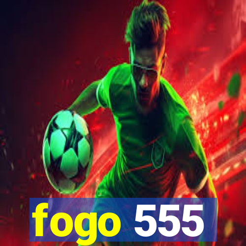 fogo 555
